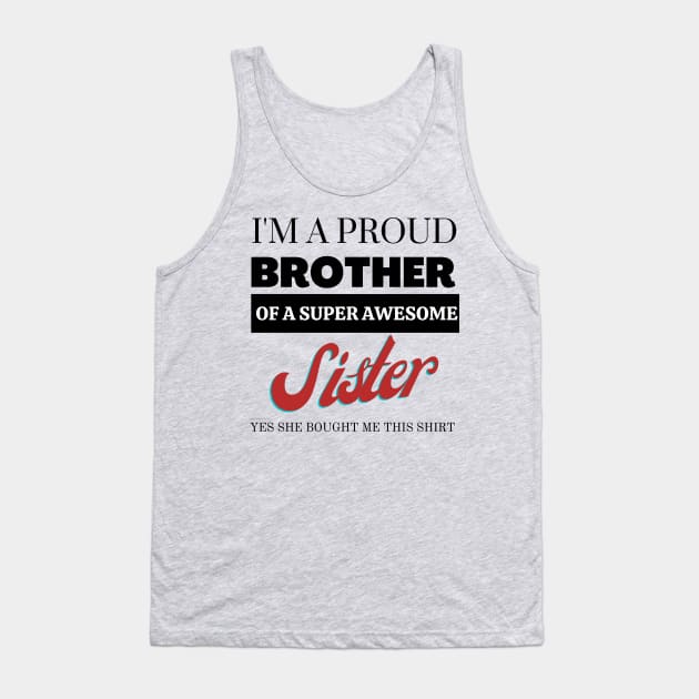 I&#39;m a proud brother of a super awesome sister - she bought me this Tank Top by yassinebd